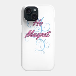 Ho Magnet Phone Case