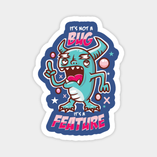 It's not a bug, it's a FEATURE! Magnet