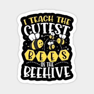 I Teach The Cutest Bees In The Beehive Magnet