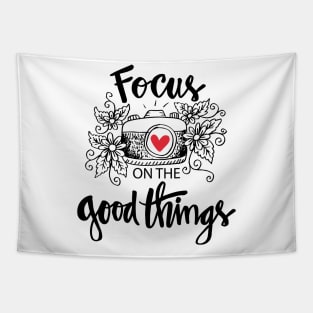 Focus on the good things. Tapestry