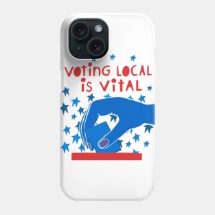 Voting Local is Vital Phone Case