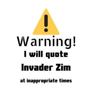 Warning I Will Quote Invader Zim T-Shirt