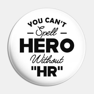 HR - You can't spell Hero without " HR " Pin