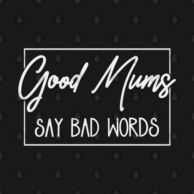 Good Mums (Moms) Say Bad Words by Amanda Lucas