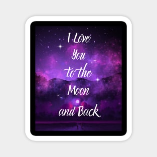 I Love You to the Moon and Back Magnet