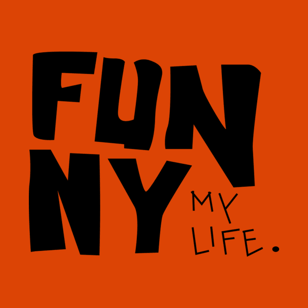 funny my life by home the art