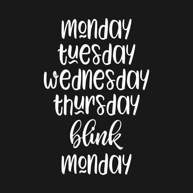 Monday Tuesday Wednesday Thursday Blink Monday by kapotka