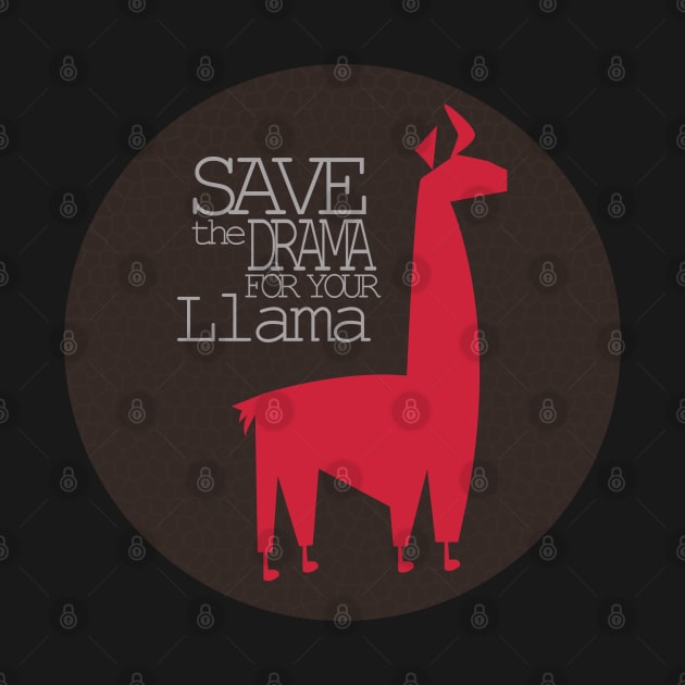 Save the Drama for your Llama by HalamoDesigns