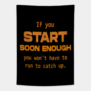 If you start soon enough, you won't have to run to catch up | Opportunities Tapestry