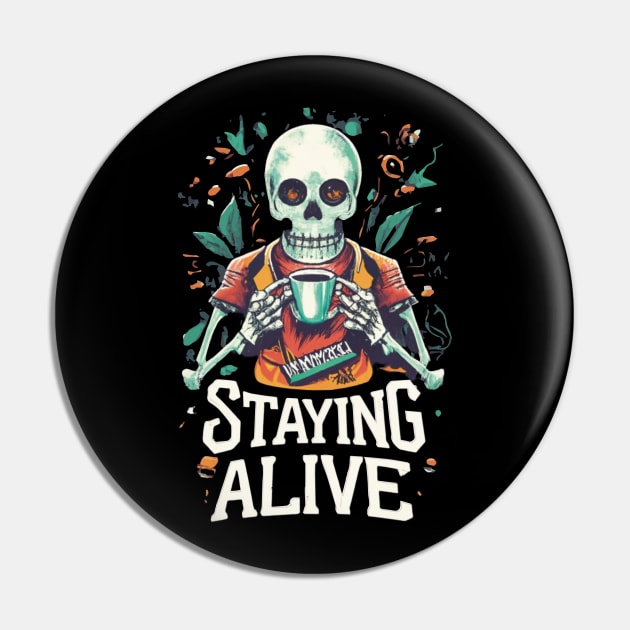 Staying Alive Skeleton Drink Coffee Funny Skull Halloween Pin by Imou designs