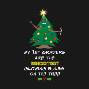 First 1st Grade Teacher Christmas My 1st Graders Are The Brightest Glowing Bulbs On The Tree T-Shirt