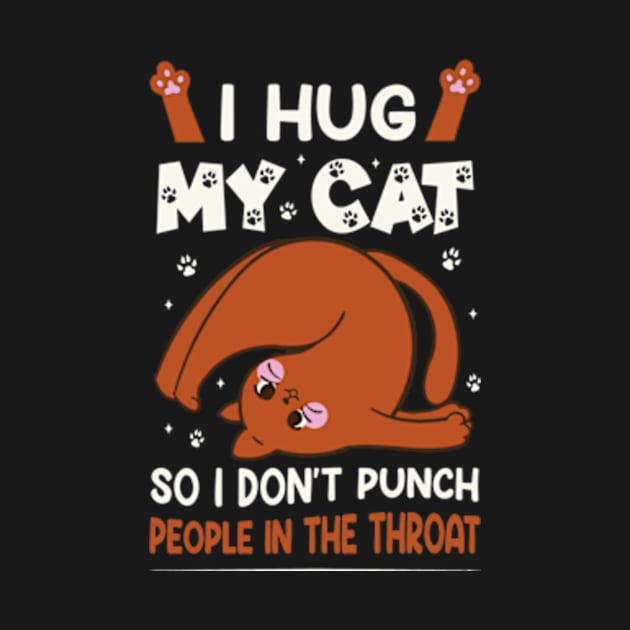 I Hug My Cats So I Don't Punch People In The Throat by David Brown