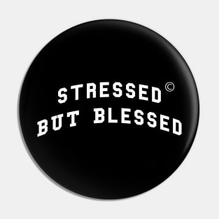 Stressed but blessed Pin