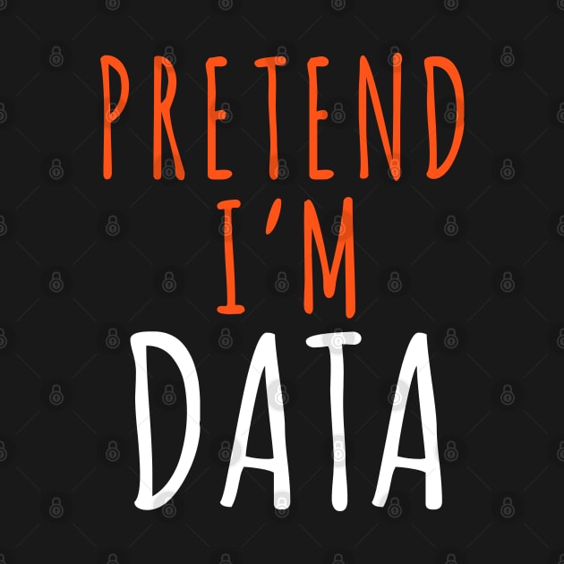 Funny Lazy Halloween Programmer Costume - Pretend I'm DATA by heidiki.png