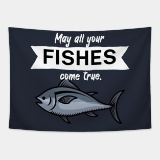 May all your fishes come true Tapestry