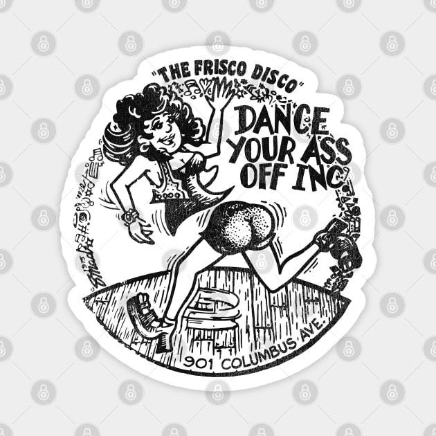 The Frisco Disco 1975 Dance Your A** Off Inc Party Magnet by darklordpug