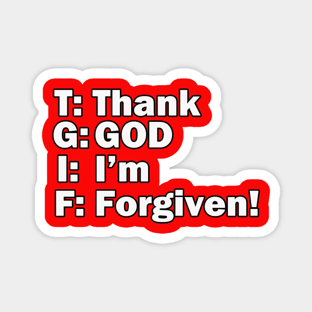 Jesus T-Shirts TGIF - Thank God I'm Forgiven Magnet by KSMusselman