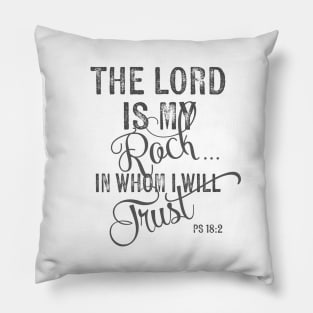 The Lord is my Rock - Ps 18:2 Pillow