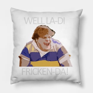 Well La Di Fricken-Da Pillow