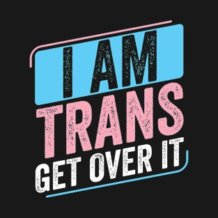 I Am Trans Pride Transgender LGBT T-Shirt