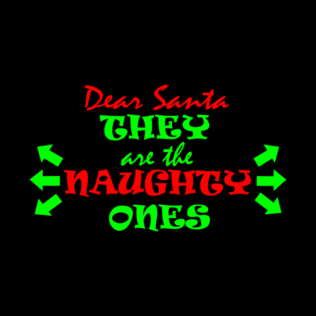 Dear Santa, they are the NAUGHTY ONES by King Chris