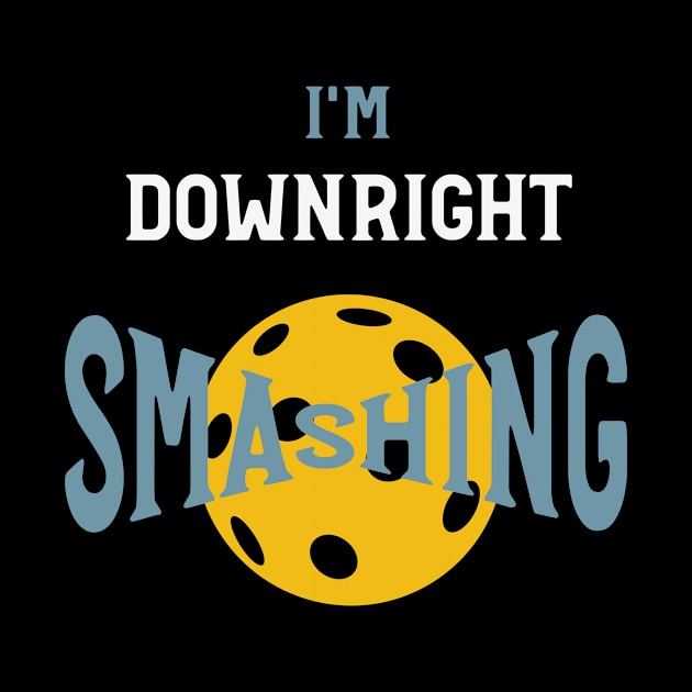 I'm Downright Smashing by whyitsme