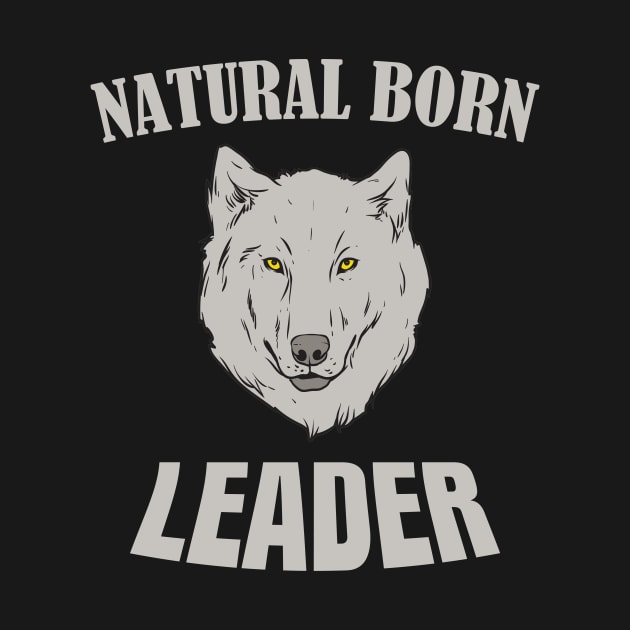 Natural born Leader Wolf by Foxxy Merch