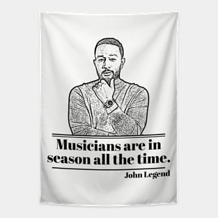 Musicians are in season all the time. Tapestry