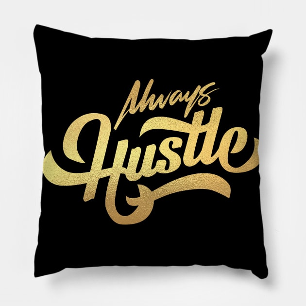 always hustle Pillow by janvimar