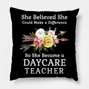 She Believed She Could Make a Difference Daycare Teacher Pillow