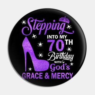 Stepping Into My 70th Birthday With God's Grace & Mercy Bday Pin