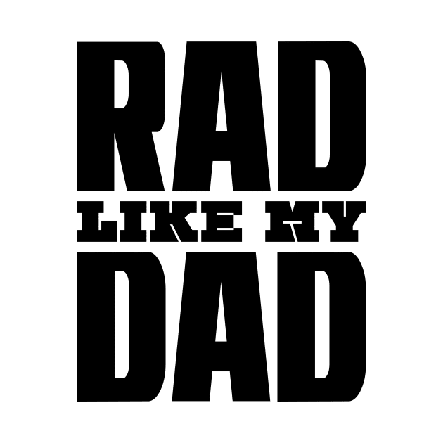 Rad Like My Dad by colorsplash