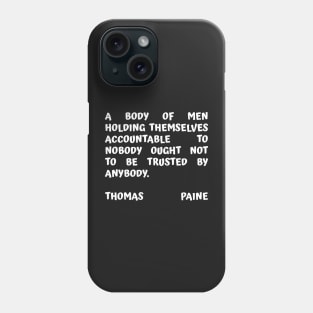 Thomas Paine Quote A Body of Men Holding Themselves To Nobody Phone Case