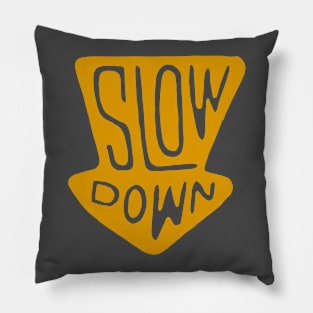 Slow Down Pillow