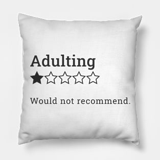 Would not recommend adulting Pillow