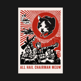 All Hail Chairman Meow T-Shirt