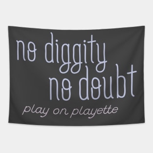 No diggity, no doubt Tapestry