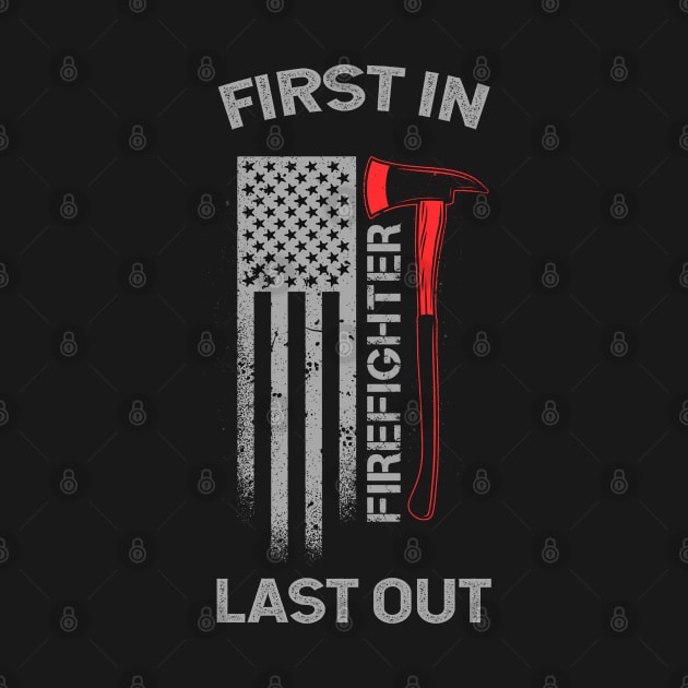 Firefighter First in Last out Fireman Hero EMS Funny Firefighter Heroes America Rescue Volunteer Gift by Printofi.com