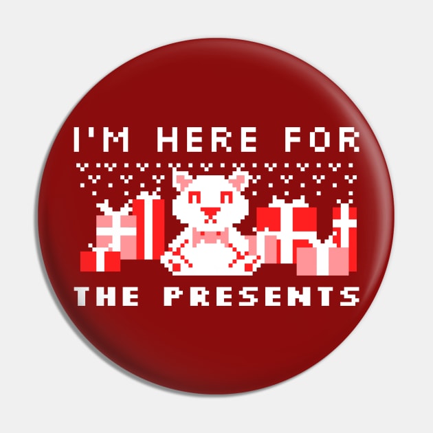 I'm here for the presents Pin by ArtsyStone