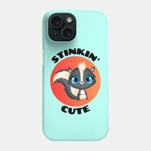Stinkin' Cute |  Stinking Cute Skunk pun Phone Case
