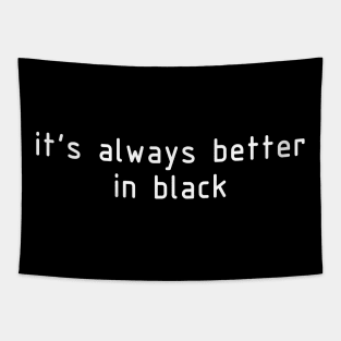 it's always better in black Tapestry