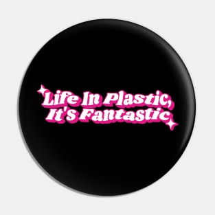 Life in Plastic It’s Fantastic Pin