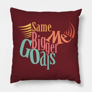 Same Me Bigger Goals!! Pillow