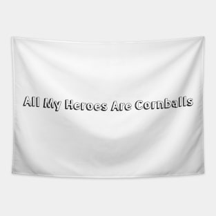All My Heroes Are Cornballs <\\> Typography Design Tapestry