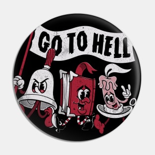 Go To Hell - Vintage Distressed Creepy Cute Rubber Hose Cartoon - Exorcise Pin