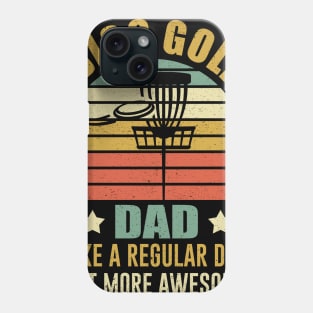 Disc Golf Dad Like A Regular Dad But More Awesome Phone Case