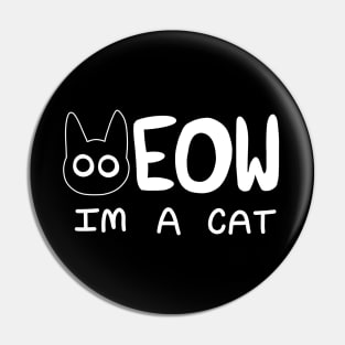 Meow I'm a Cat Pin