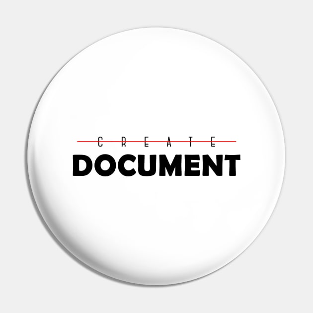 Don't Create, DOCUMENT Pin by Rolling Reality