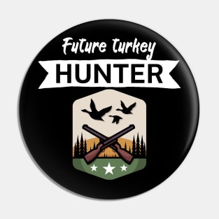 Future turkey hunter Pin