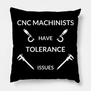 CNC Machinist Have Tolerance Issues Pillow